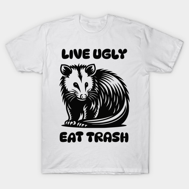 Live Ugly Eat Trash T-Shirt by lakokakr